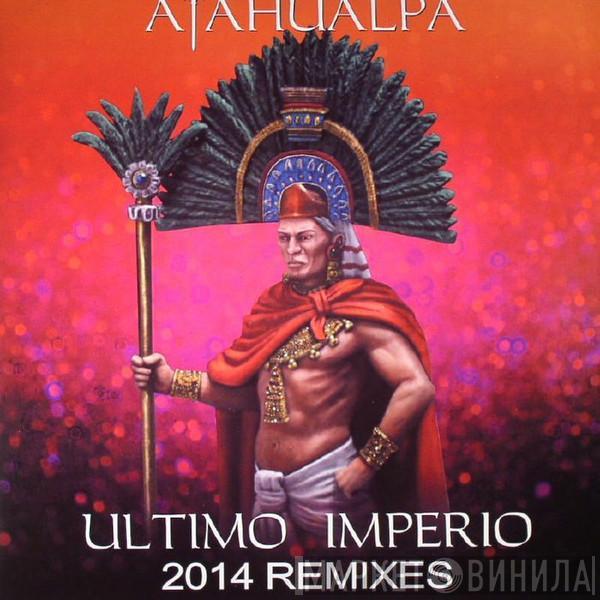  Atahualpa  - Ultimo Imperio (2014 Remixes)