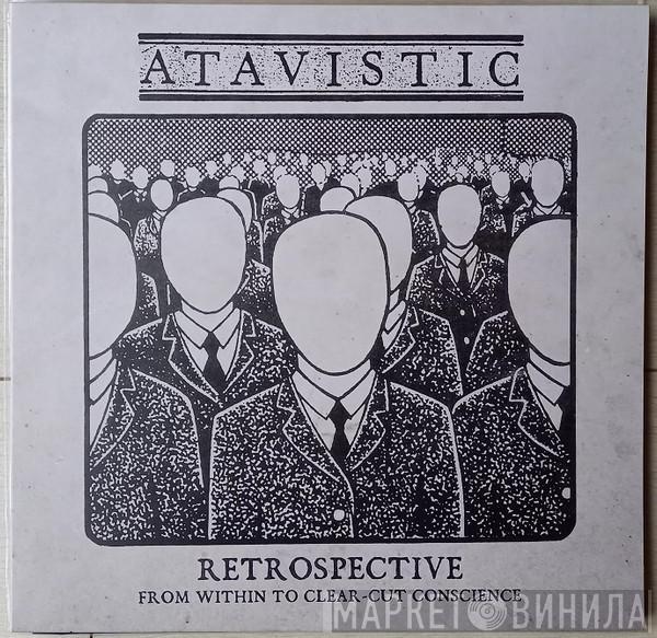 Atavistic - Retrospective -From Within To Clear-Cut Conscience