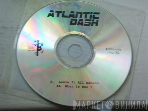 Atlantic Dash - Leave It All Behind / What Is New?