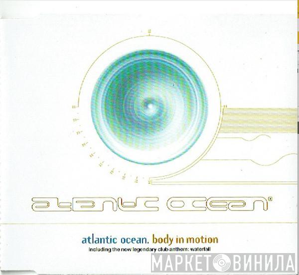 Atlantic Ocean - Body In Motion