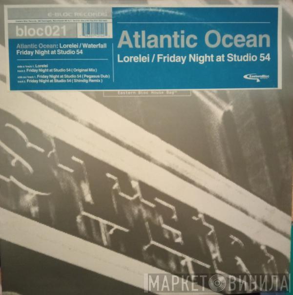 Atlantic Ocean - Lorelei / Friday Night At Studio 54