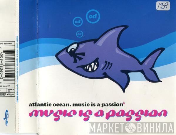 Atlantic Ocean - Music Is A Passion