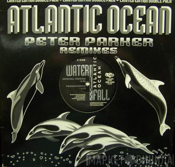 Atlantic Ocean - Waterfall (Peter Parker Remixes)