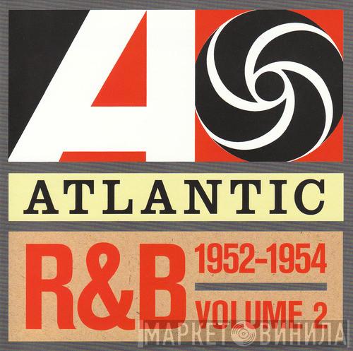  - Atlantic R&B 1947-1974 (Volume 2: 1952-1954)