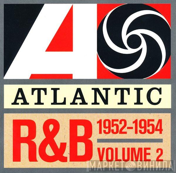  - Atlantic R&B 1947-1974 - Volume 2: 1952-1954