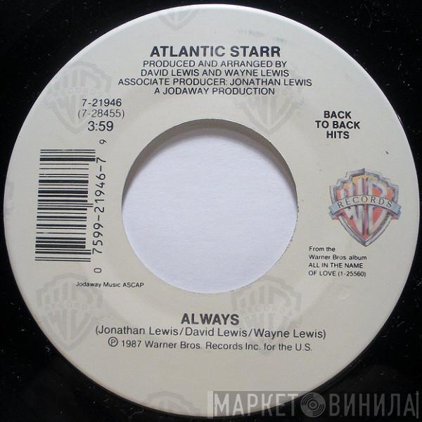 Atlantic Starr - Always / All In The Name Of Love