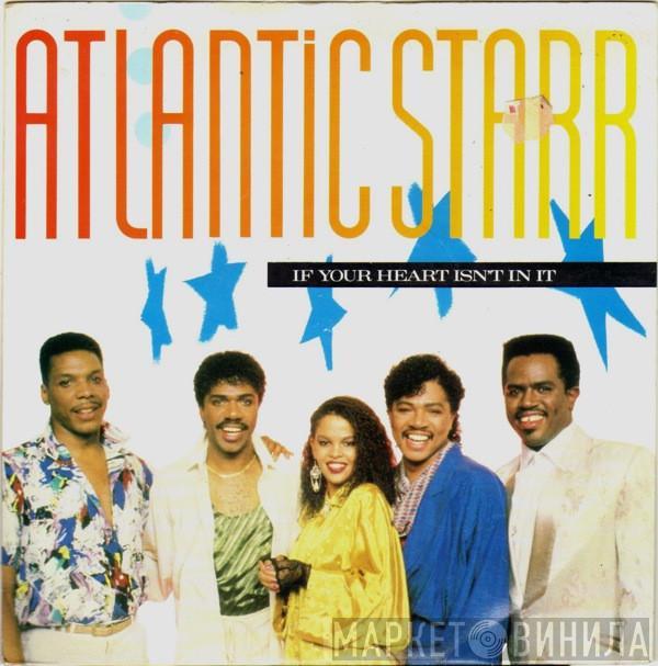 Atlantic Starr - If Your Heart Isn't In It