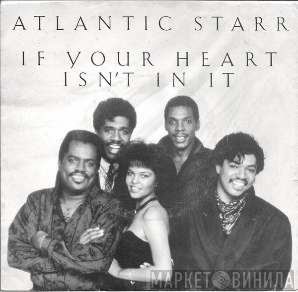 Atlantic Starr - If Your Heart Isn't In It