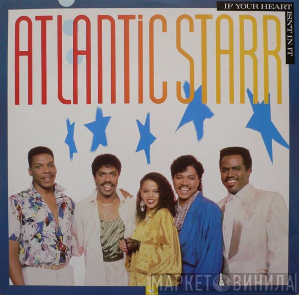 Atlantic Starr - If Your Heart Isn't In It