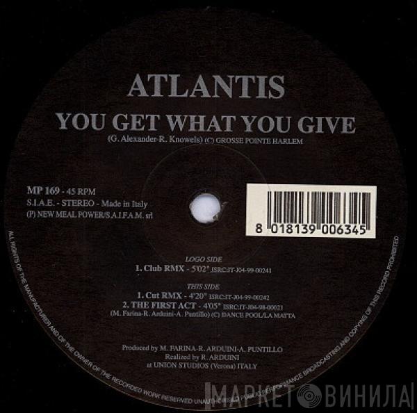 Atlantis  - You Get What You Give