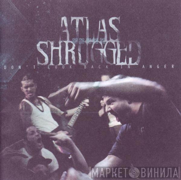 Atlas Shrugged - Don't Look Back In Anger