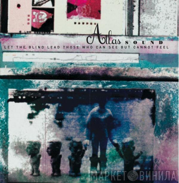 Atlas Sound - Let The Blind Lead Those Who Can See But Cannot Feel