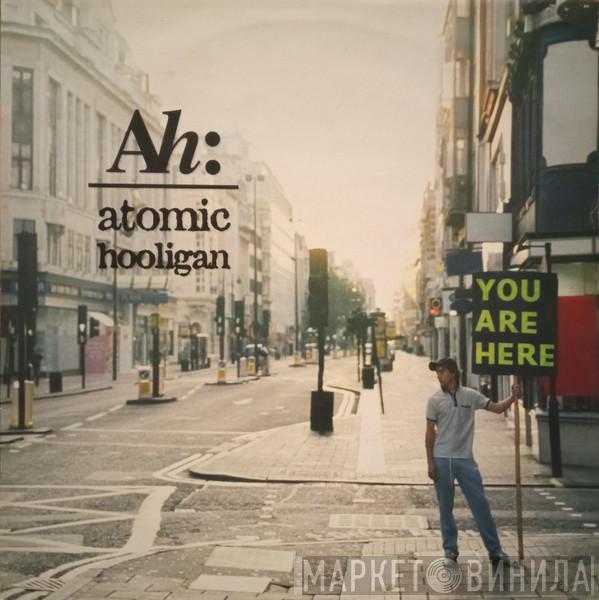Atomic Hooligan - You Are Here