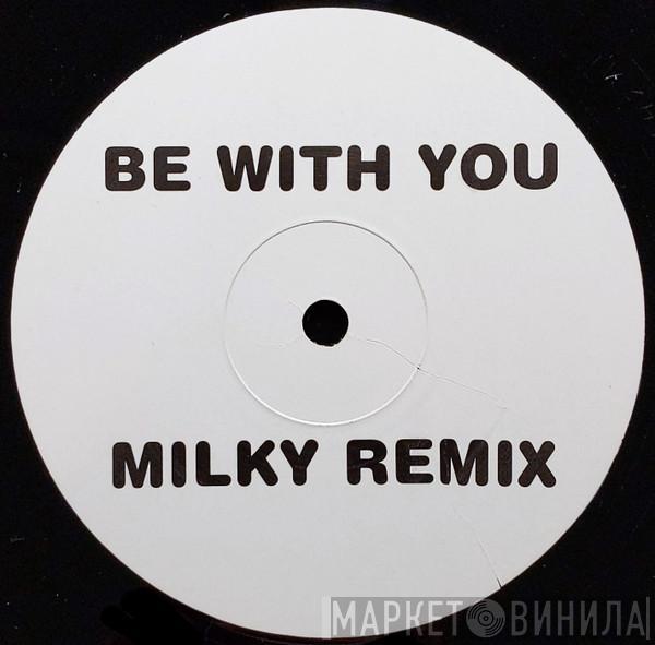 Atomic Kitten - Be With You (Milky Remix)