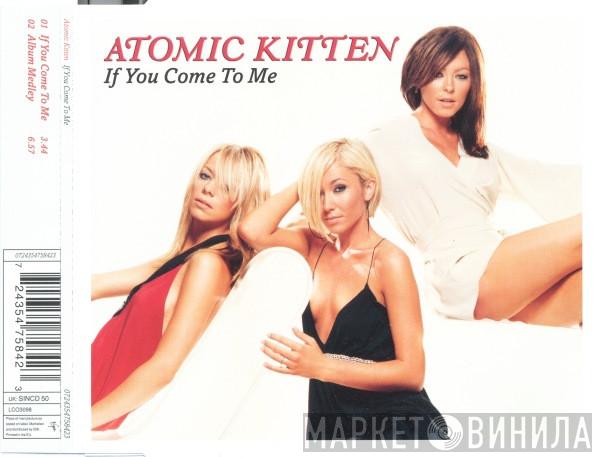 Atomic Kitten - If You Come To Me