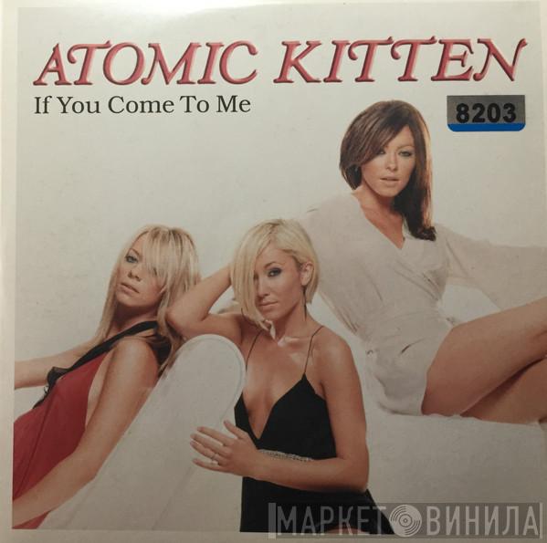 Atomic Kitten - If You Come To Me