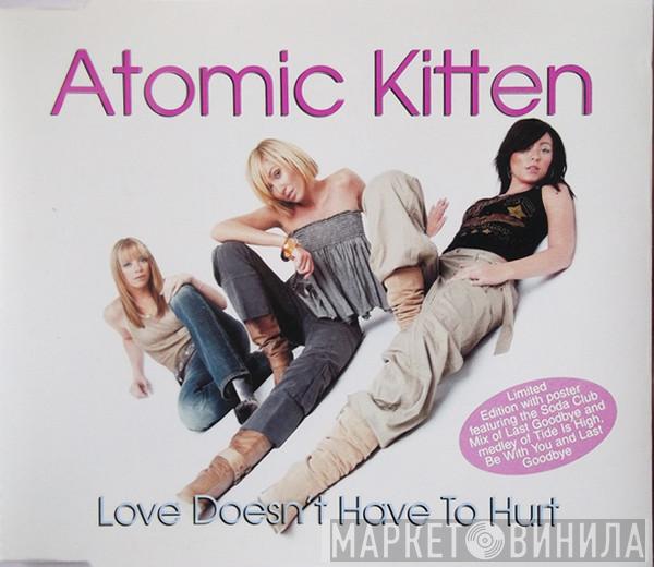 Atomic Kitten - Love Doesn't Have To Hurt