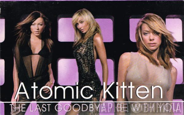Atomic Kitten - The Last Goodbye / Be With You