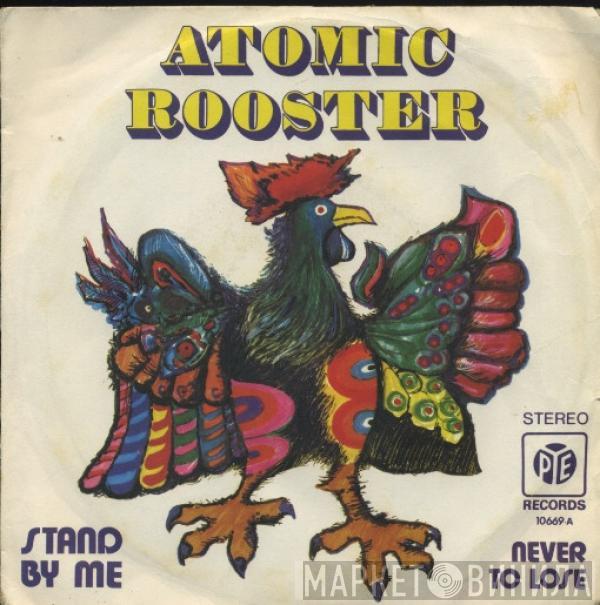 Atomic Rooster - Stand By Me / Never To Lose