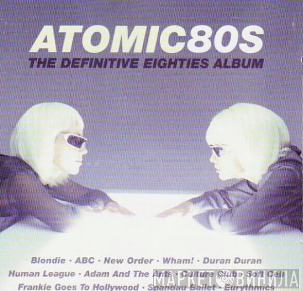  - Atomic80s - The Definitive Eighties Album