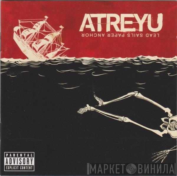  Atreyu  - Lead Sails Paper Anchor