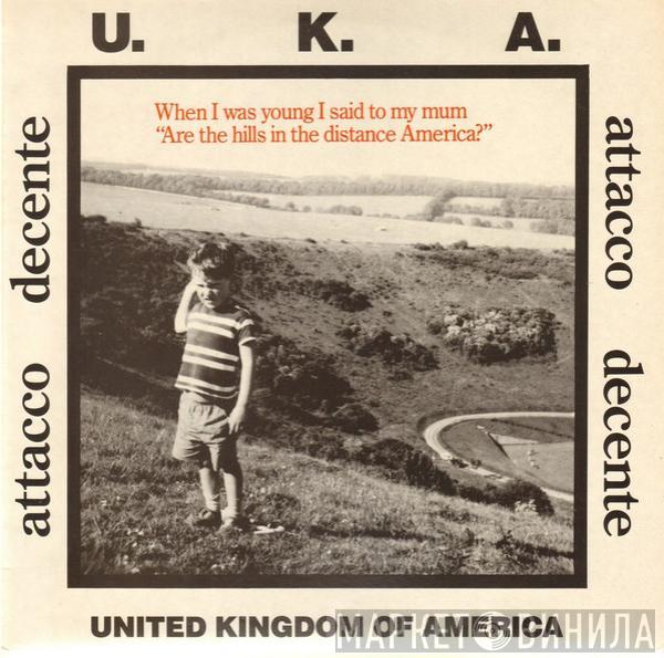Attacco Decente - U.K.A. United Kingdom Of America