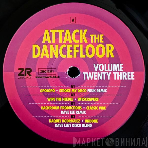  - Attack The Dancefloor Volume Twenty Three