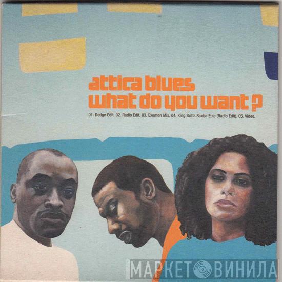 Attica Blues - What Do You Want?