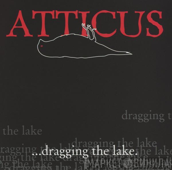  - Atticus ...Dragging The Lake.