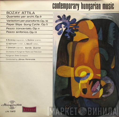Attila Bozay - Quartetto Per Archi, Op. 9 - Variazioni Per Pianoforte, Op. 10 - Paper Slips - Song Cycle, Op. 5 - Pezzo Concertato, Op. 11 / Pezzo Sinfonico, Op. 13