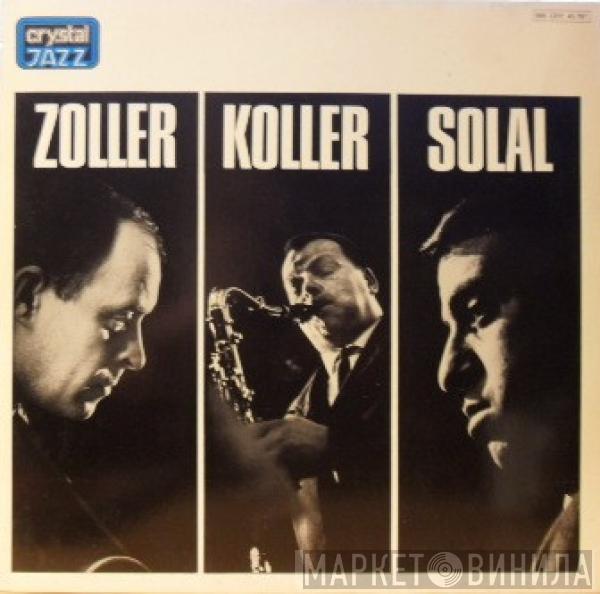 Attila Zoller, Hans Koller, Martial Solal - Zoller Koller Solal (ZO - KO - SO)