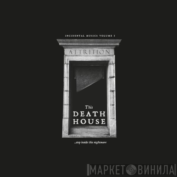 Attrition - This Death House