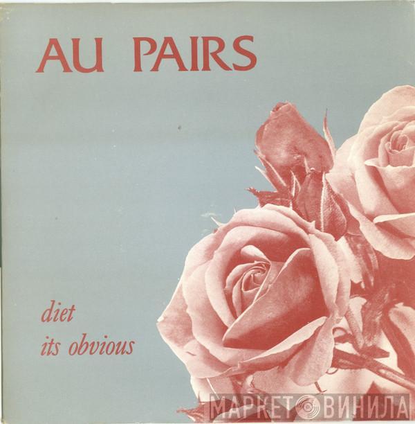 Au Pairs - Diet / Its Obvious