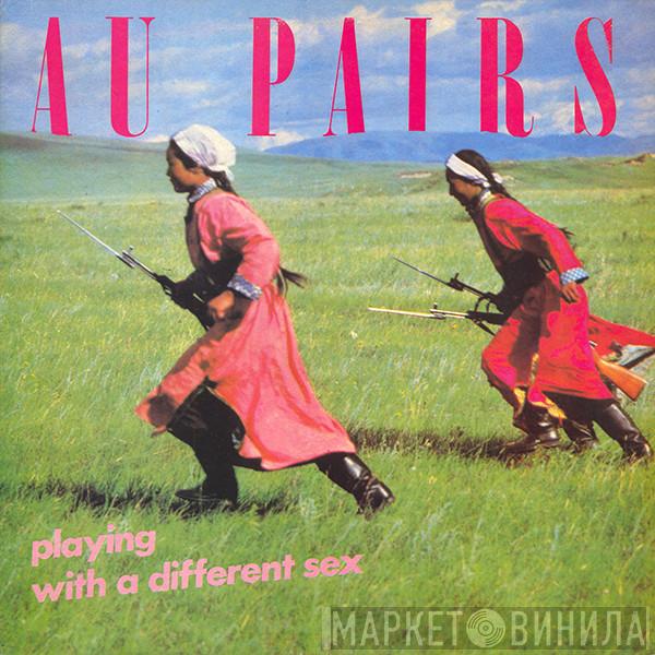  Au Pairs  - Playing With A Different Sex