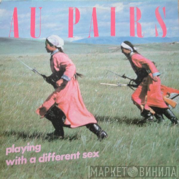  Au Pairs  - Playing With A Different Sex