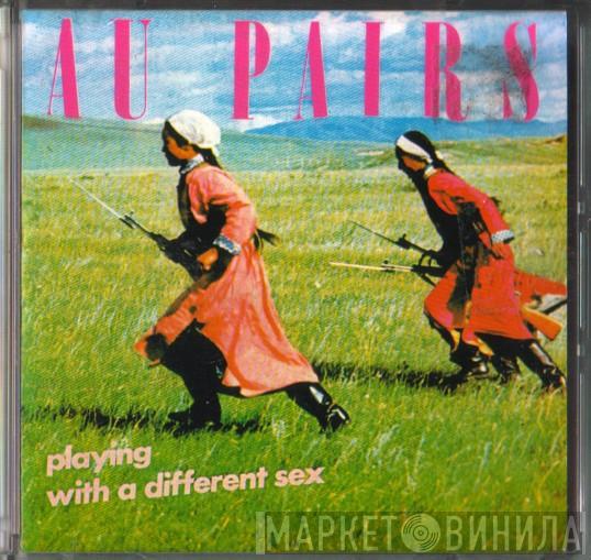  Au Pairs  - Playing With A Different Sex