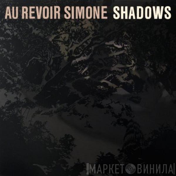 Au Revoir Simone - Shadows