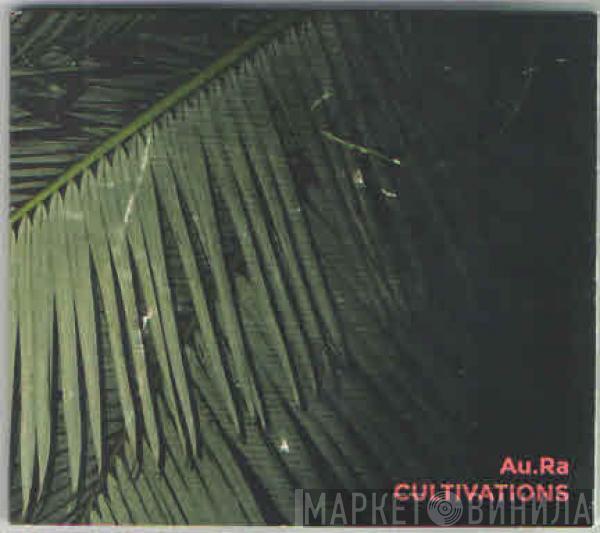 Au.Ra - Cultivations