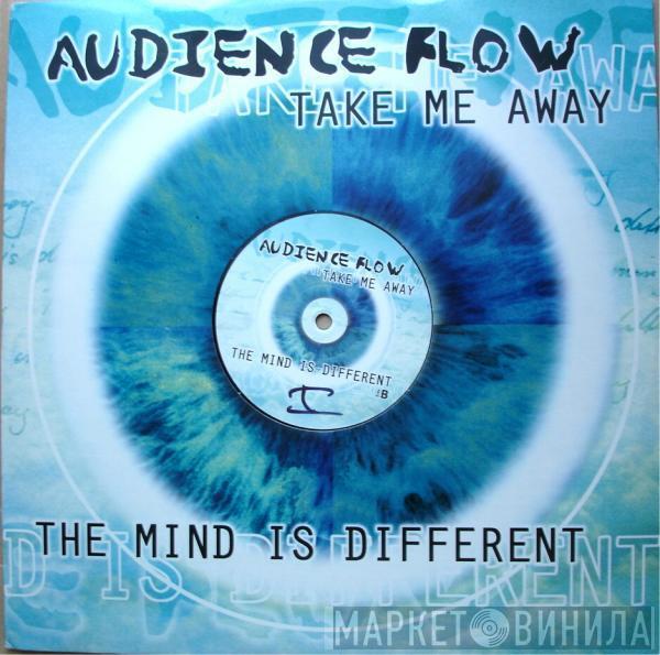 Audience Flow - The Mind Is Different / Take Me Away