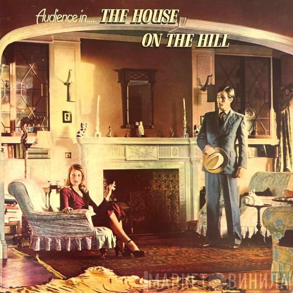 Audience  - The House On The Hill