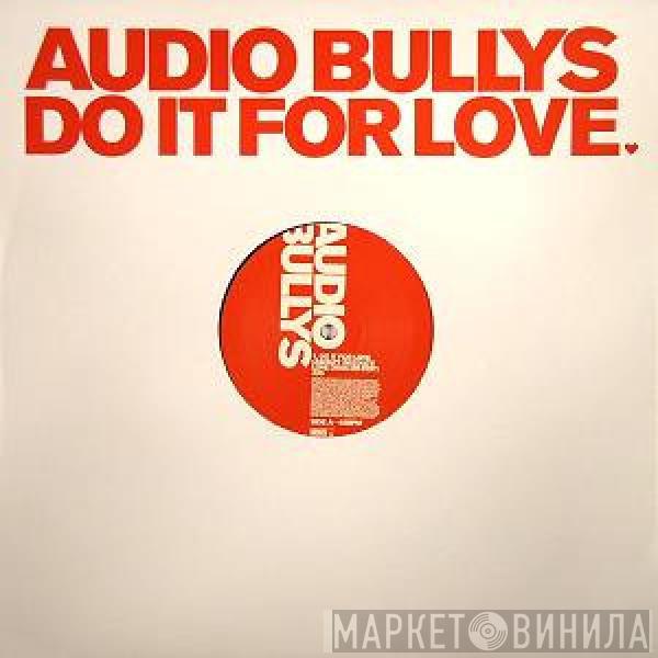 Audio Bullys - Do It For Love