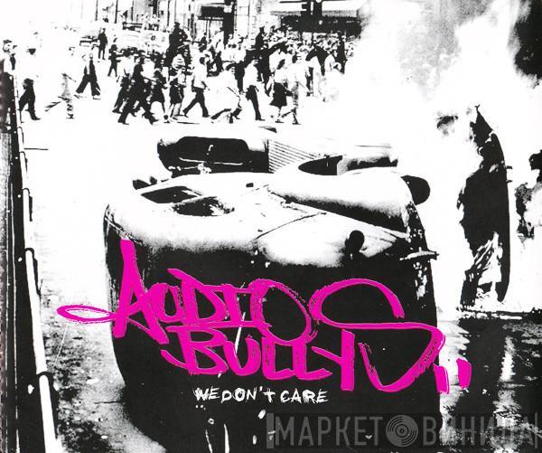  Audio Bullys  - We Don't Care