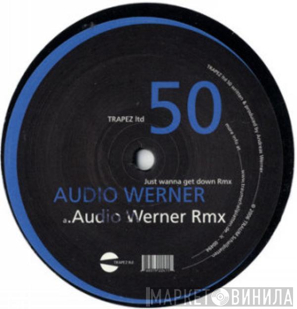 Audio Werner - Just Wanna Get Down (Remixes)