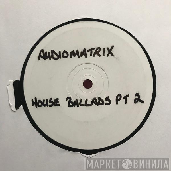 AudioMatriX - House Ballads Part Two