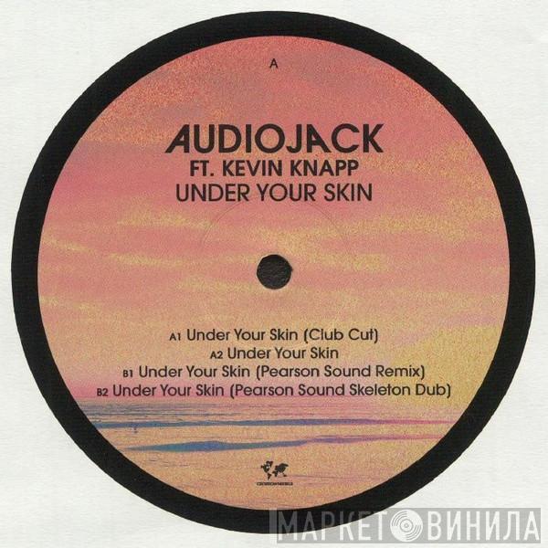 Audiojack, Kevin Knapp - Under Your Skin