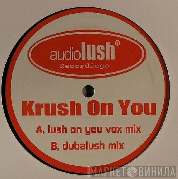 Audiolush - Krush On You