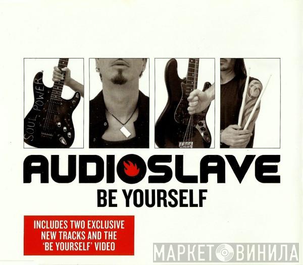 Audioslave - Be Yourself