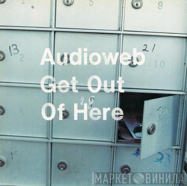 Audioweb - Get Out Of Here EP