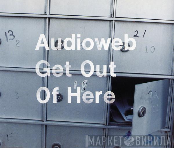Audioweb - Get Out Of Here