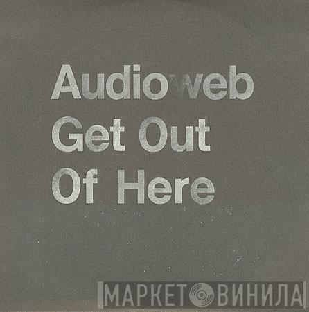 Audioweb - Get Out Of Here